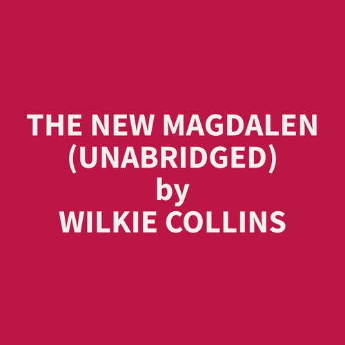 audiobook cover of The New Magdalen (Unabridged), by Wilkie  Collins