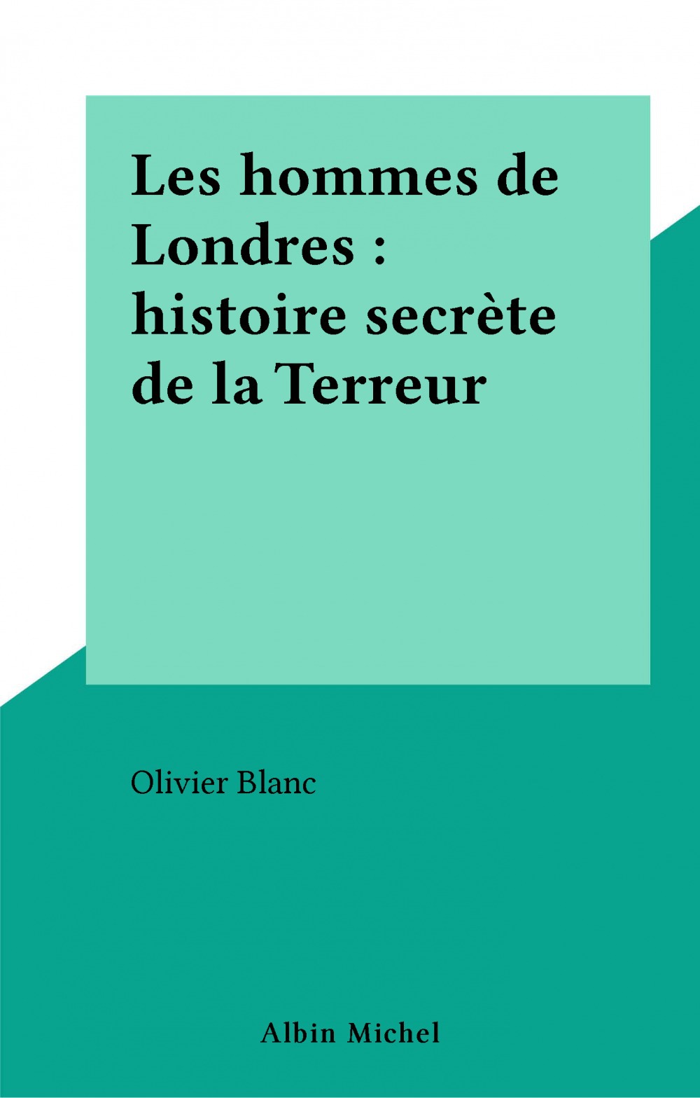 Couverture ebook de Les hommes de Londres : histoire secrète de la Terreur, de Olivier Blanc