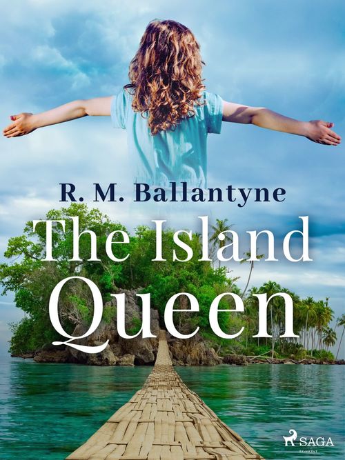 ebook cover of The Island Queen, by R. M Ballantyne