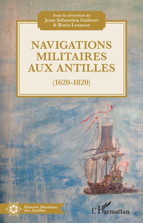 ebook cover of Navigations militaires aux Antilles (1620-1820), by Jean-Sébastien Guibert, Boris Lesueur
