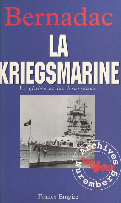 Couverture ebook de Le glaive et les bourreaux : la Kriegsmarine, de Christian Bernadac