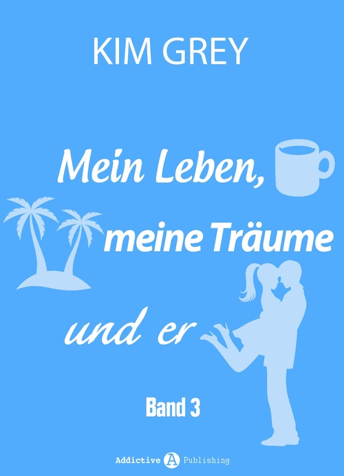 Couverture ebook de Mein Leben, meine Träume und er - Band 3, de Kim Grey