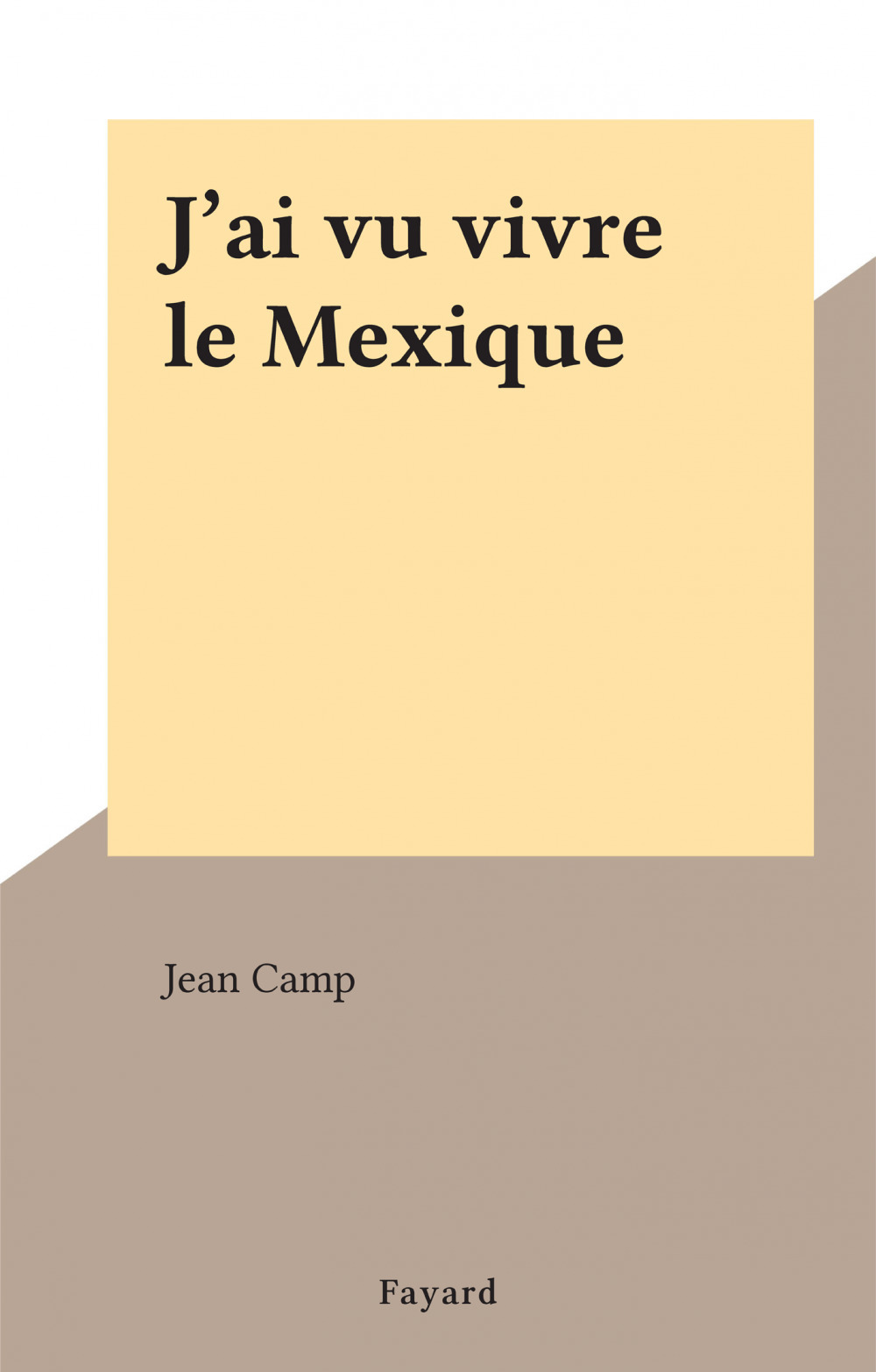 ebook cover of J'ai vu vivre le Mexique, by Jean Camp