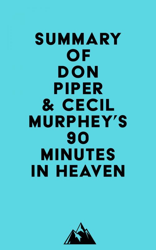 Couverture ebook de Summary of Don Piper & Cecil Murphey's 90 Minutes in Heaven, de Everest Media