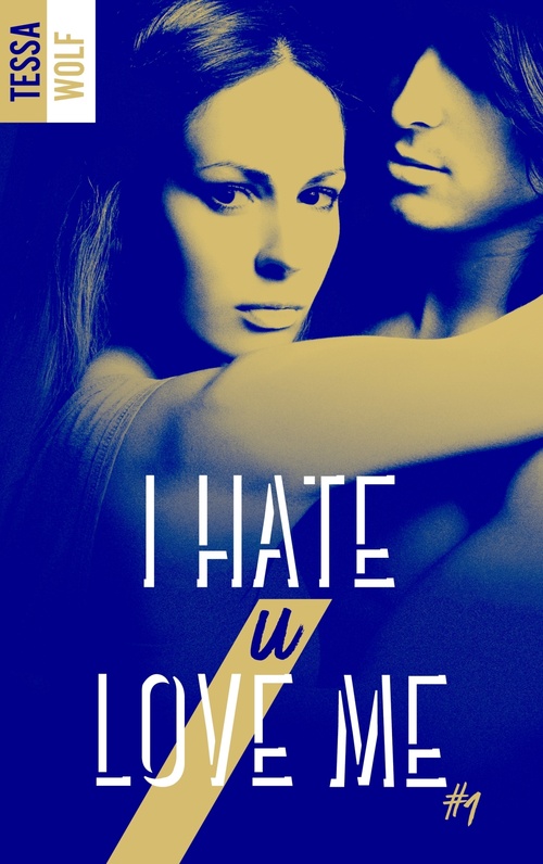Couverture ebook de I hate U love me - tome 1, de Tessa Wolf