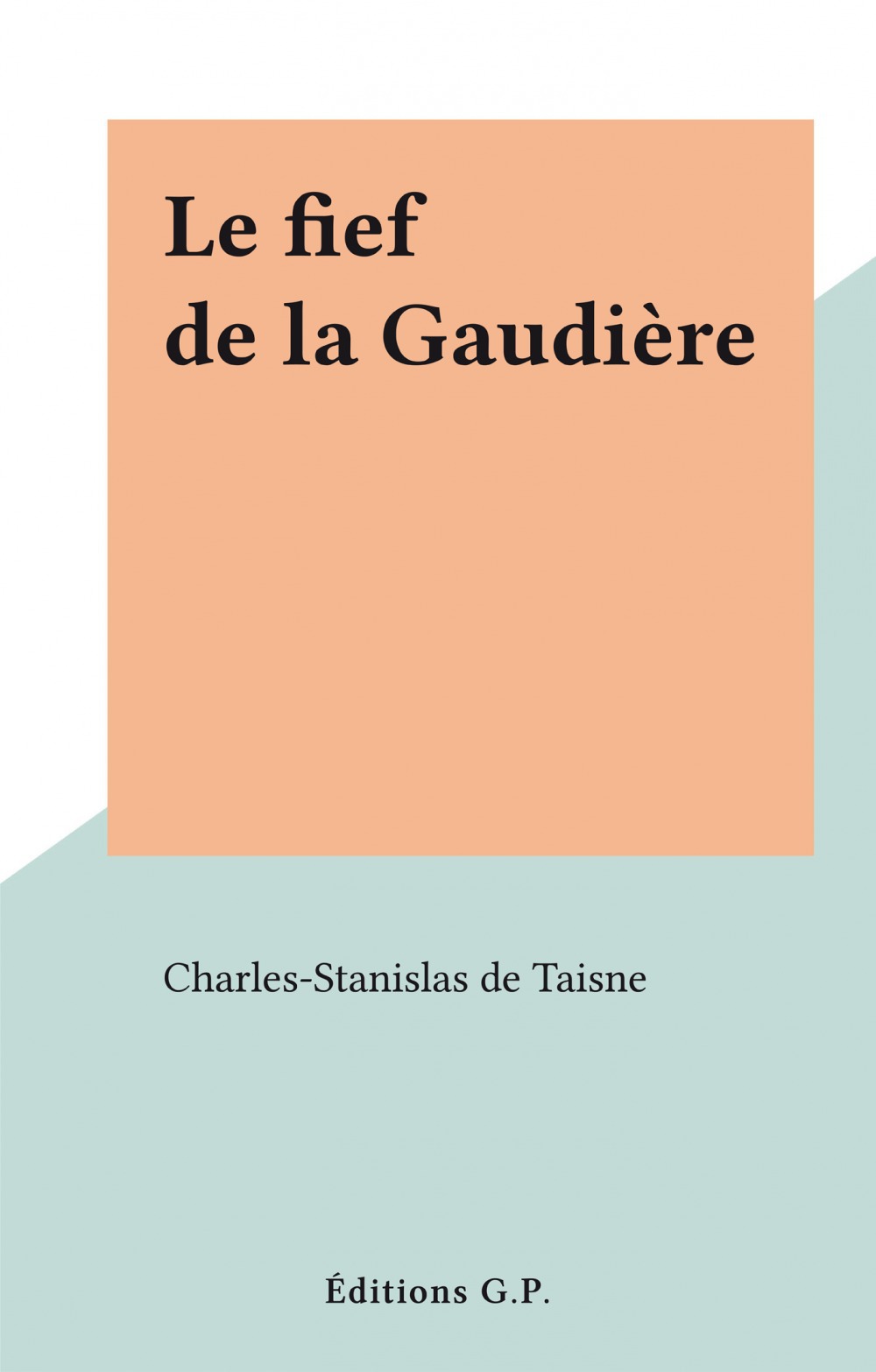 ebook cover of Le fief de la Gaudière, by Charles-Stanislas De Taisne
