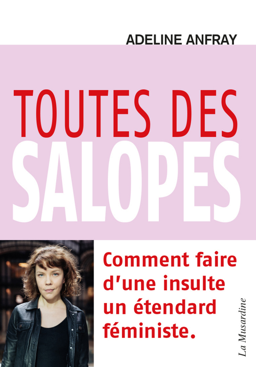 Couverture ebook de Toutes des salopes - Comment faire d'une insulte un étendard féministe, de Adeline Anfray