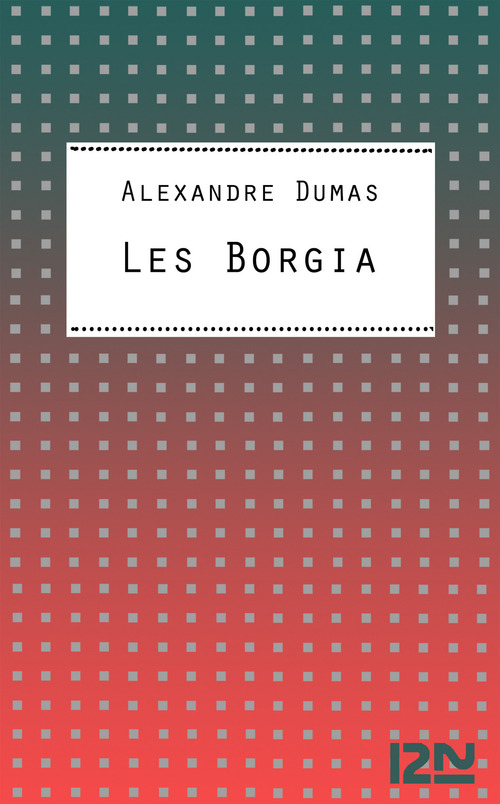 ebook cover of Les Borgia, by Alexandre Dumas