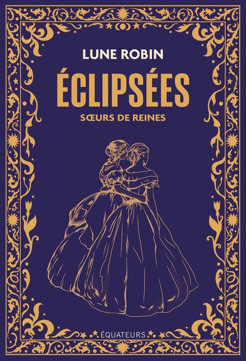 Couverture ebook de Éclipsées : Soeurs de reines, de Lune Robin
