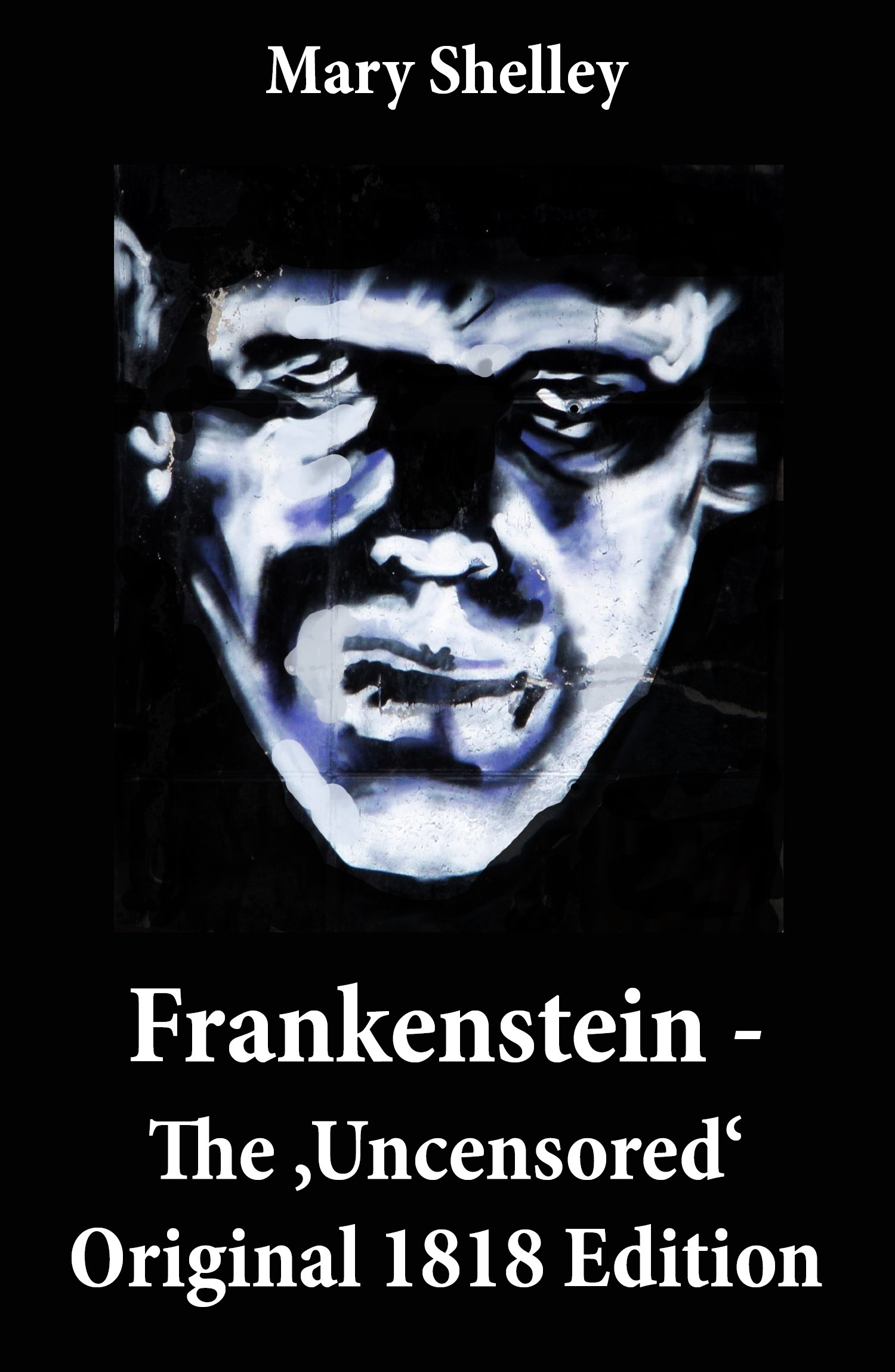 ebook cover of Frankenstein - The 'Uncensored' Original 1818 Edition, by Mary Wollstonecraft Shelley