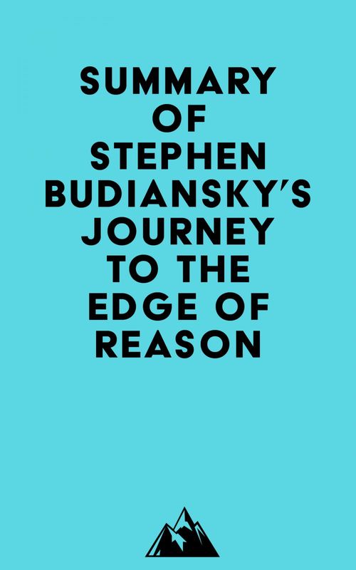 ebook cover of Summary of Stephen Budiansky's Journey to the Edge of Reason, by Everest Media