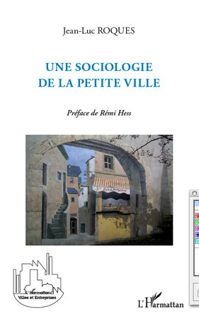 ebook cover of Une sociologie de la petite ville, by Jean-luc Roquès