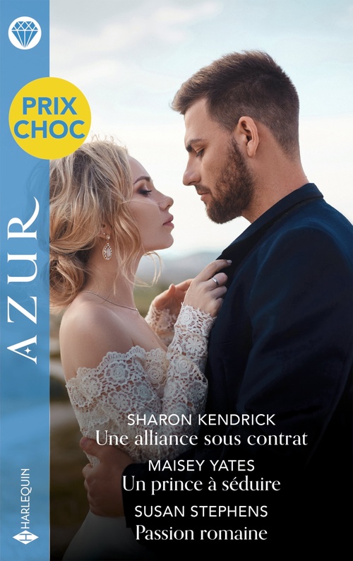 ebook cover of Une alliance sous contrat - Un prince à séduire - Passion romaine, by Sharon Kendrick, Maisey Yates, Susan Stephens