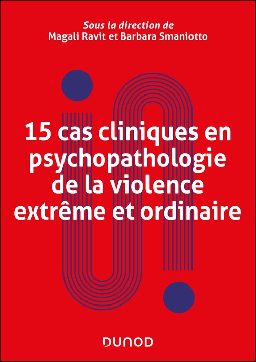ebook cover of 15 cas cliniques en psychopathologie de la violence extrême et ordinaire, by Magali Ravit, Barbara Smaniotto