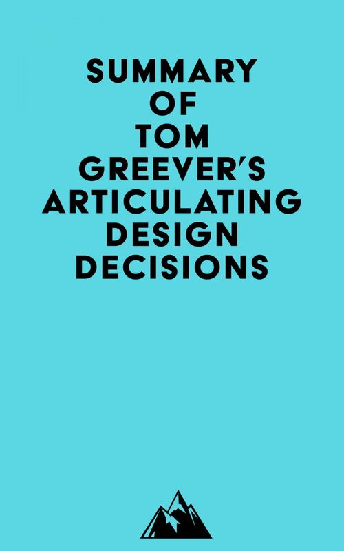 Couverture ebook de Summary of Tom Greever's Articulating Design Decisions, de Everest Media