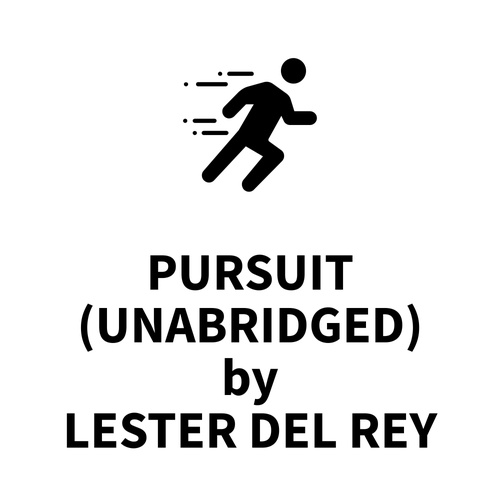 Couverture audiobook de Pursuit (UNABRIDGED), de Lester Del Rey
