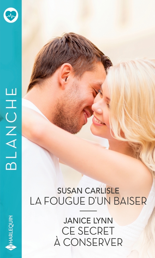 Couverture ebook de La fougue d'un baiser - Ce secret à conserver, de Susan Carlisle, Janice Lynn