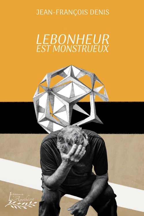 Couverture ebook de Lebonheur est monstrueux, de Jean-François Denis