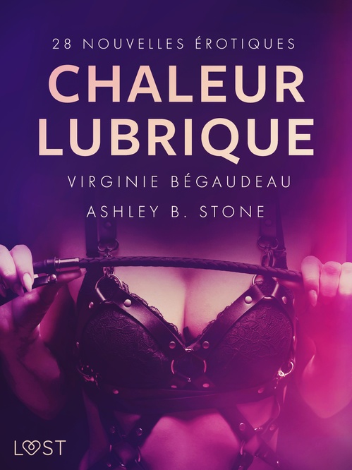 ebook cover of Chaleur lubrique : 28 nouvelles érotiques, by Ashley B. Stone, Virginie Begaudeau