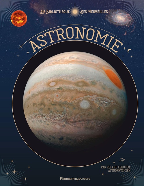 Couverture ebook de La bibliothèque des merveilles (Tome 1) - Astronomie, de Roland Lehoucq