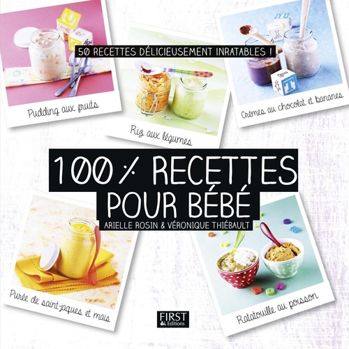 Couverture ebook de 100% Recettes pour bébé, de Arielle Rosin, Véronique Thiebault
