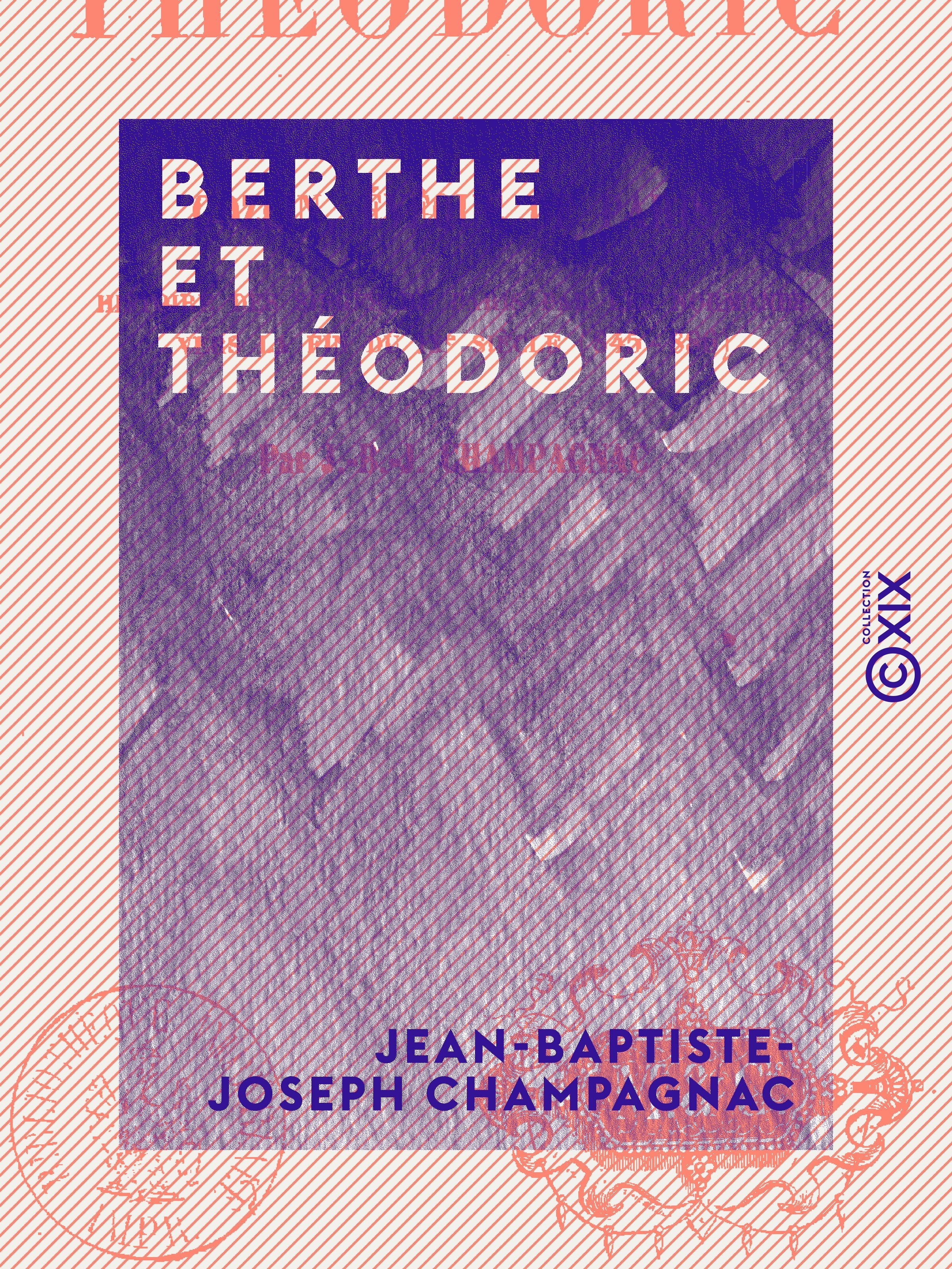 ebook cover of Berthe et Théodoric - Ou Gozlin, évêque de Paris, by Jean-Baptiste-Joseph Champagnac