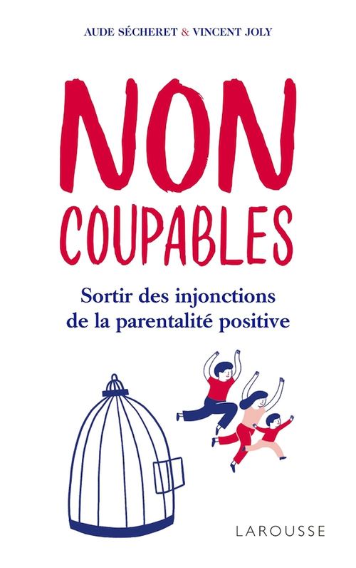 Couverture ebook de Non coupables ! : sortir des injonctions de la parentalité positive, de Vincent Joly, Aude Sécheret