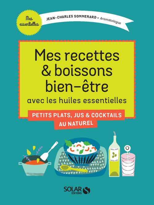 ebook cover of Mes recettes & boissons bien-être avec les huiles essentielles, by Jean-Charles Sommerard