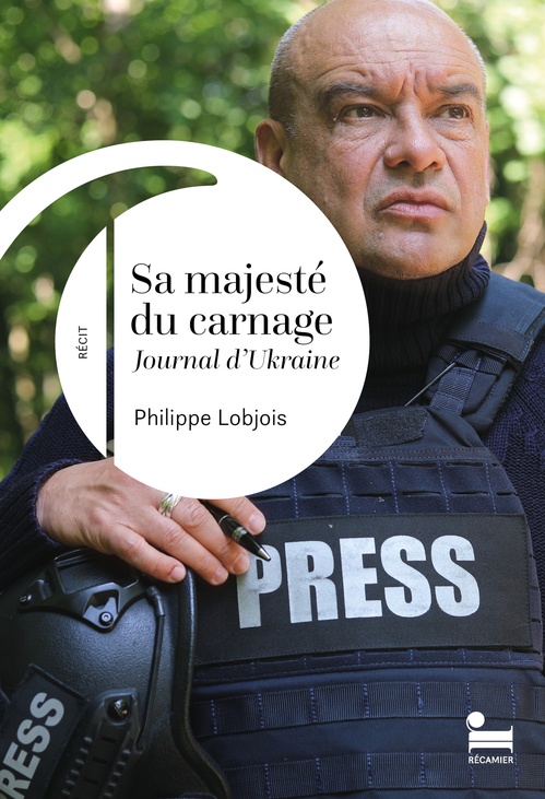 ebook cover of Sa majesté du carnage - Journal d'Ukraine, by Philippe Lobjois