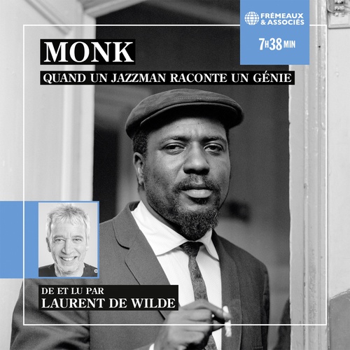 audiobook cover of Monk, quand un jazzman raconte un génie, by Laurent De Wilde