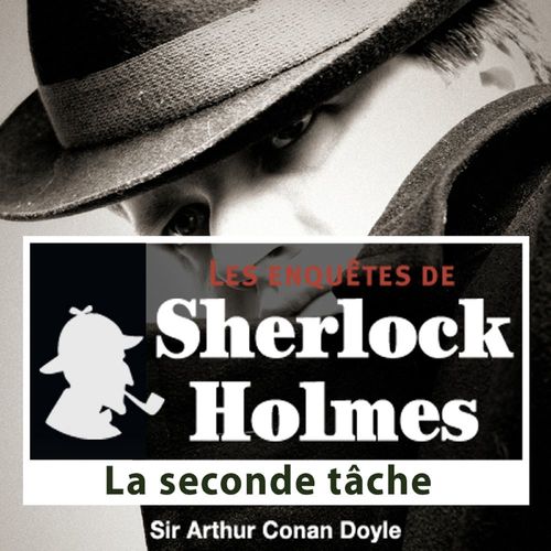audiobook cover of La Seconde tâche, une enquête de Sherlock Holmes, by Arthur Conan Doyle