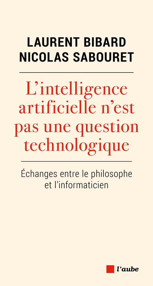 Couverture ebook de L'intelligence artificielle n'est pas une question technologique, de Laurent Bibard, Nicolas Sabouret
