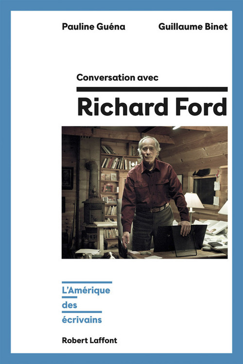 ebook cover of Conversation avec Richard Ford - L'Amérique des écrivains, by Guillaume Binet, Pauline Guéna