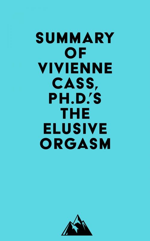 Couverture ebook de Summary of Vivienne Cass, Ph.D.'s The Elusive Orgasm, de Everest Media