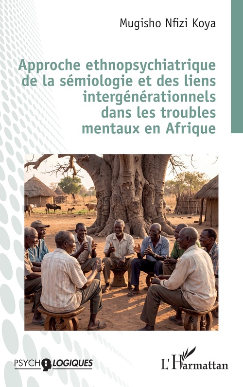 ebook cover of Approche ethnopsychiatrique de la sémiologie et des liens intergénérationnels dans les troubles mentaux en Afrique, by Mugisho Nfizi Koya