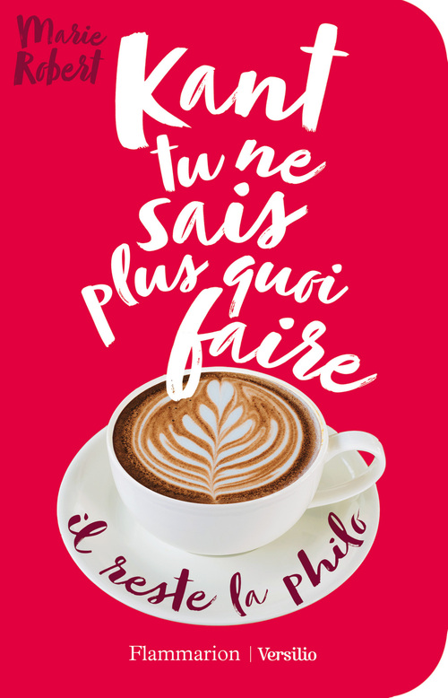 Couverture ebook de Kant tu ne sais plus quoi faire il reste la philo, de Marie Robert