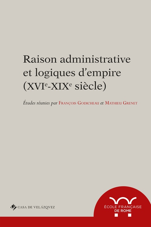 Couverture ebook de Raison administrative et logiques d´empire (xvie-xixe siècle), de Collectif, François Godicheau, Mathieu Grenet