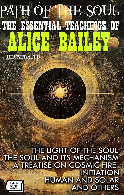 ebook cover of Path of the Soul. The Essential Teachings of Alice Bailey. Illustrated, by Alice Bailey