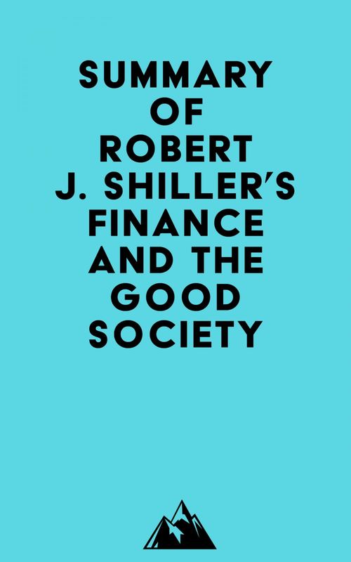 ebook cover of Summary of Robert J. Shiller's Finance and the Good Society, by Everest Media