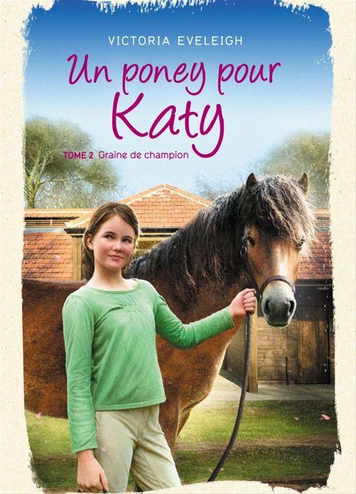 Couverture ebook de Un poney pour Katy - Tome 2, de Victoria Eveleigh, Catherine Guillet