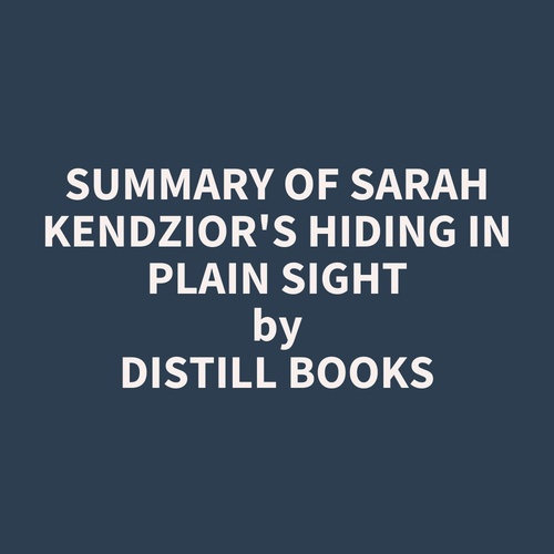 Couverture audiobook de Summary of Sarah Kendzior's Hiding in Plain Sight, de Distill Books