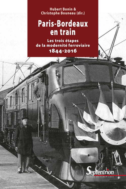 Couverture ebook de Paris-Bordeaux en train, de Georges Ribeill, Etienne Auphan, Bouneau Christophe, Christophe Keseljevic, Marie-Noëlle Polino, Hubert Bonin, André Delpont, Michele Merger, Jean-Marc Delion
