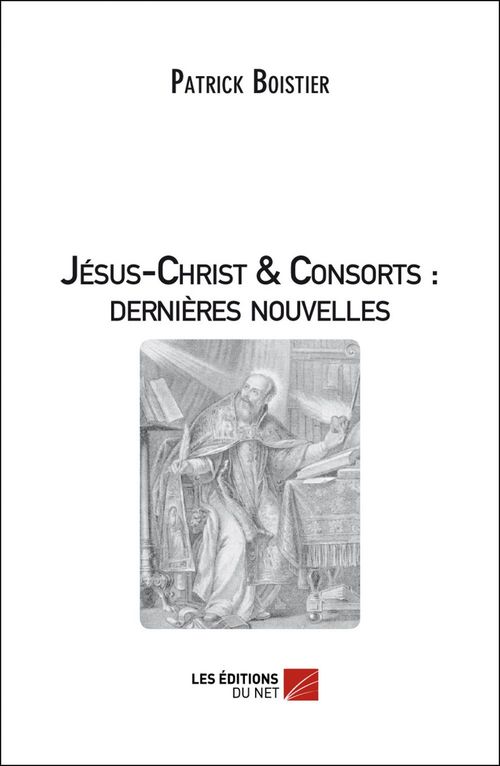 ebook cover of Jésus-Christ & Consorts : dernières nouvelles, by Patrick Boistier