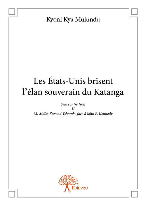 ebook cover of Les États-Unis brisent l´élan souverain du Katanga, by Kyoni Kya Mulundu