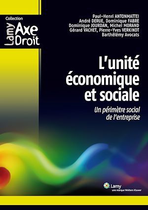 Couverture ebook de L'unité économique et sociale, de André Derue, Dominique Jourdan, Paul-Henri Antonmattei, Michel Morand, Barthélémy Avocats, Pierre-Yves Verkindt, Dominique Fabre, Gérard Vachet