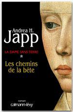 Couverture ebook de La Dame sans terre, t1 : Les Chemins de la bête, de Andrea H. Japp