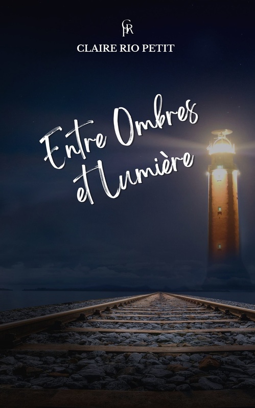 ebook cover of Entre Ombres et Lumières, by Claire RIO PETIT