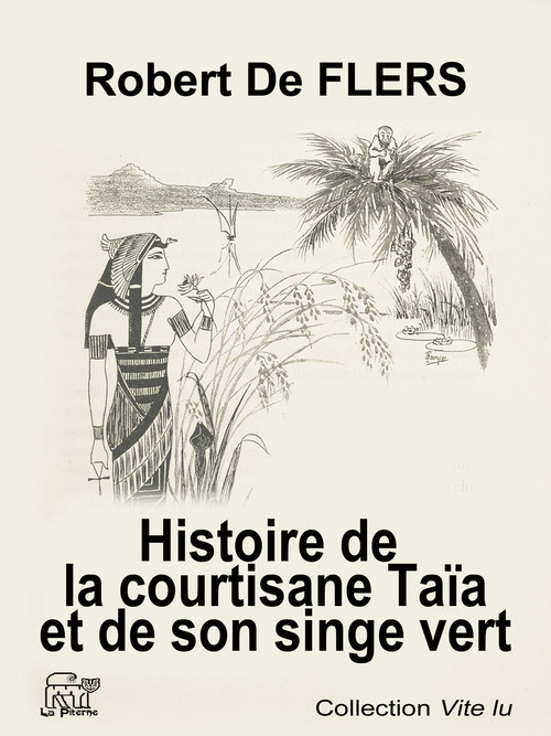 ebook cover of Histoire de la courtisane Taïa et de son singe vert, by Robert De Flers