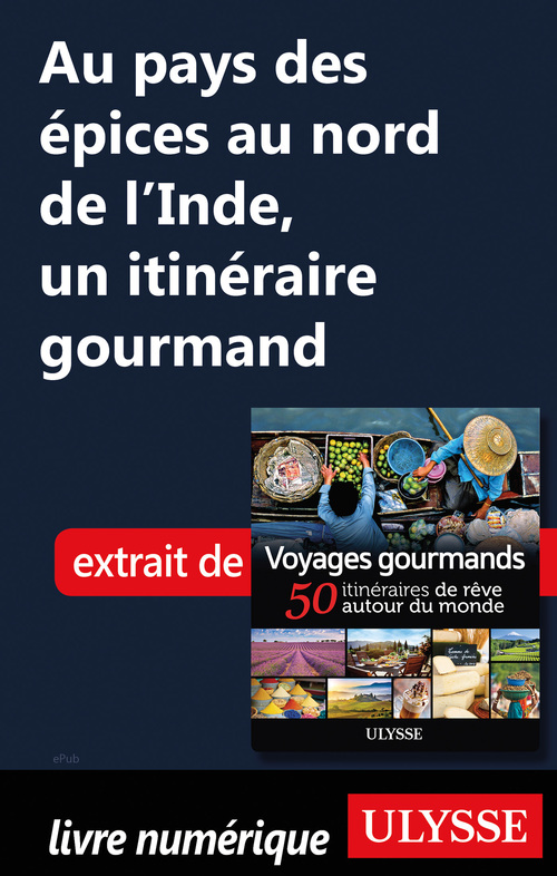 Couverture ebook de Au pays des épices au nord de l'Inde - Un itinéraire gourmand, de Collectif