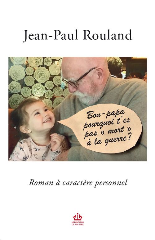 Couverture ebook de Bon papa, pourquoi t'es pas mort à la guerre ?, de Jean-Paul Rouland